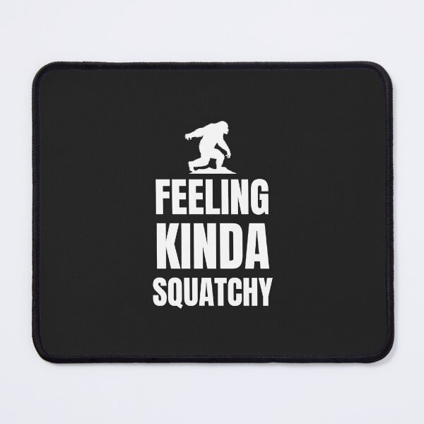 Item preview, Funniest Big Foot Sasquatch Dad Feeling Kinda Squatchy Joke Today Big Foot is Real designed and sold by FociCreate.