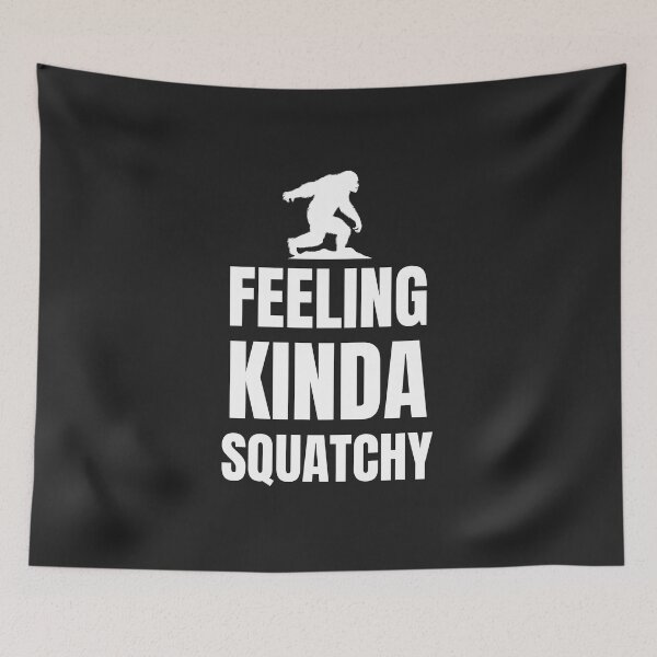 Item preview, Funniest Big Foot Sasquatch Dad Feeling Kinda Squatchy Joke Today Big Foot is Real designed and sold by FociCreate.