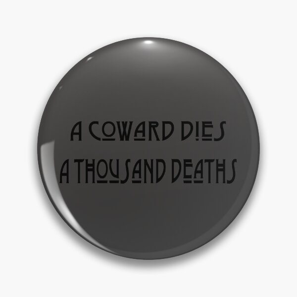 Item preview, A Coward Dies A Thousand Deaths designed and sold by IronicalDesigns.