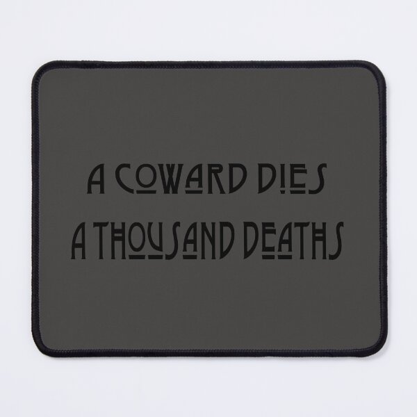 Item preview, A Coward Dies A Thousand Deaths designed and sold by IronicalDesigns.