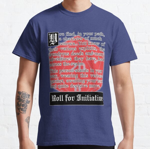 Roll For Initiative! Classic T-Shirt
