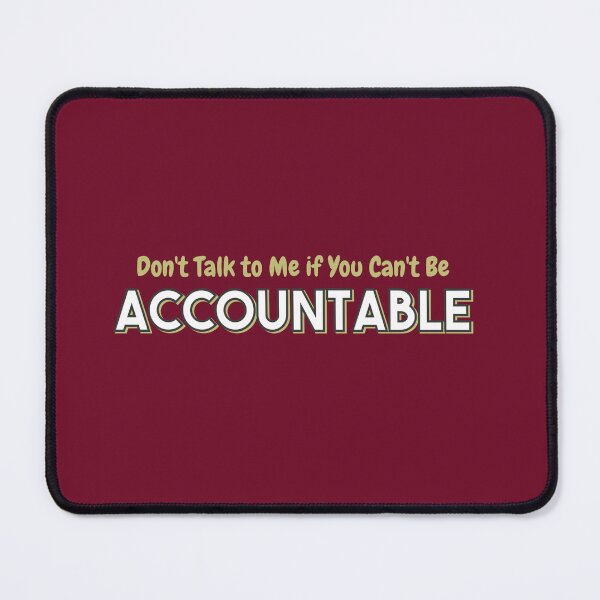 Item preview, Don't Talk to Me if You Can't Be Accountable designed and sold by IronicalDesigns.