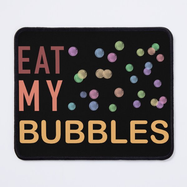 Item preview, Eat my bubbles designed and sold by Aingskty.
