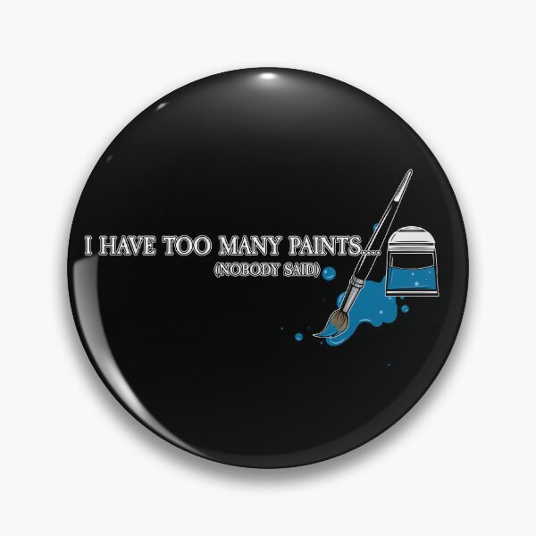 Item preview, Copy of I Have Too Many Paints designed and sold by SideQuest - Scribbled Chaos!.