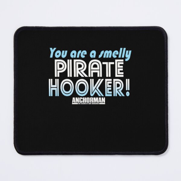 Item preview, You Are A Smelly Pirate Hooker Quote designed and sold by EarlieRindone.