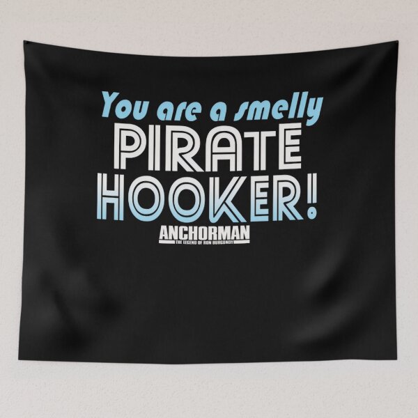 Item preview, You Are A Smelly Pirate Hooker Quote designed and sold by EarlieRindone.