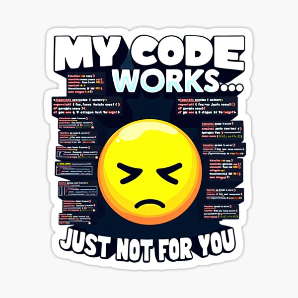 Artikel-Vorschau von Mein Code funktioniert, nur nicht für Sie, designt und verkauft von Datcrazy.