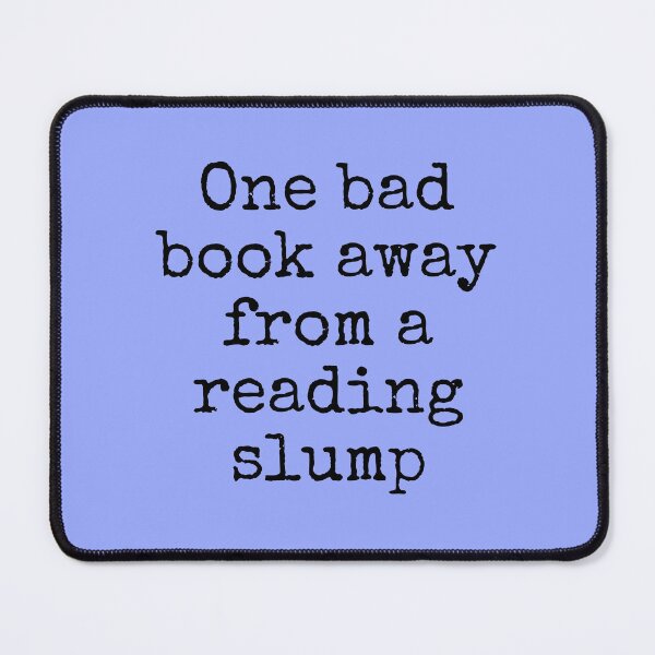 Item preview, One bad book away from a reading slump designed and sold by Megurix.