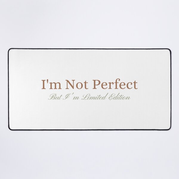 Item preview, I'm not perfect But I'm limited edition designed and sold by YQvibe Studio.