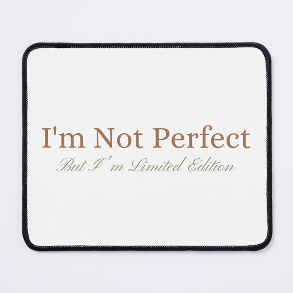 Item preview, I'm not perfect But I'm limited edition designed and sold by YQvibe Studio.