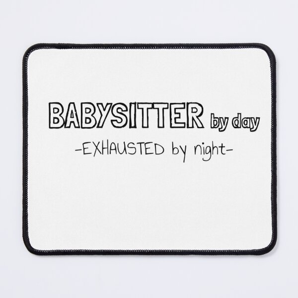 Item preview, Babysitter by Day Exhausted by Night designed and sold by MargLandmeter.