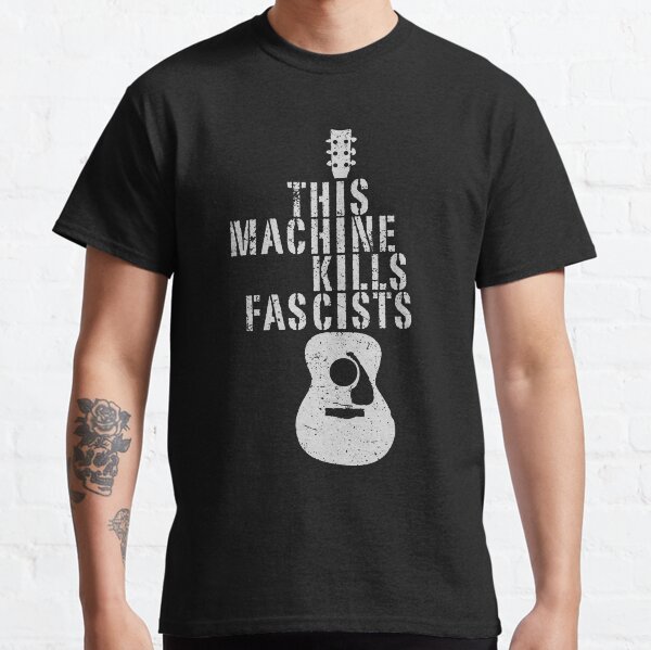 This Machine Kills Fascists Classic T-Shirt