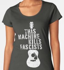 This Machine Kills Fascists Premium Scoop T-Shirt