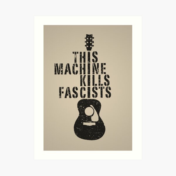 This Machine Kills Fascists Art Print