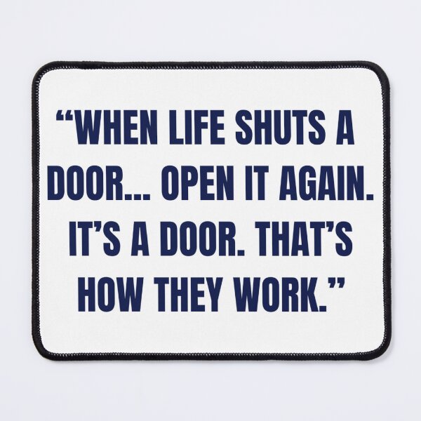 Item preview, "WHEN LIFE SHUTS A DOOR...OPEN IT AGAIN. IT'S A DOOR. THAT'S HOW THEY WORK." - blue and white - humor/ sarcasm/ sarcastic/  humorous  designed and sold by TishCO.