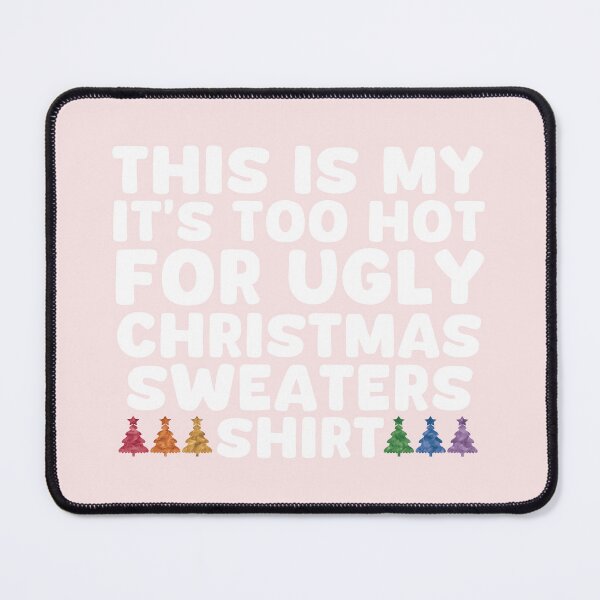 Item preview, This Is My It's Too Hot For Ugly Christmas designed and sold by EunsooLee.