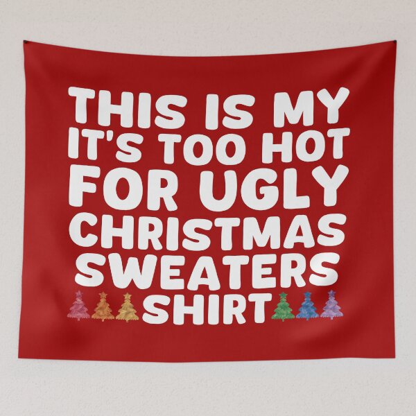 Item preview, This Is My It's Too Hot For Ugly Christmas designed and sold by EunsooLee.