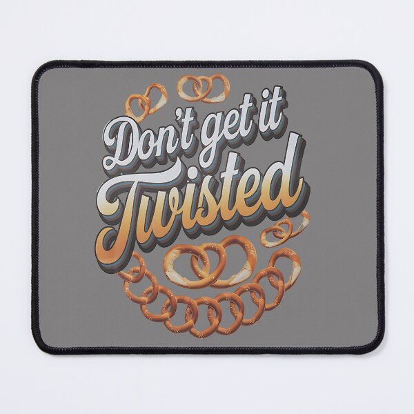 Item preview, Dont get it twisted - German food - pretzel designed and sold by JansenGS.