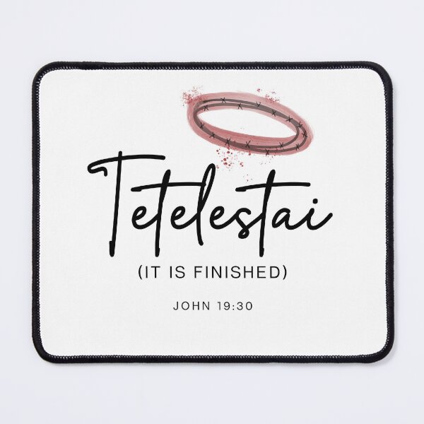 Item preview, TETELESTAI. It is Finished. Bible verse John 19:30. designed and sold by Sabrina Coloma.