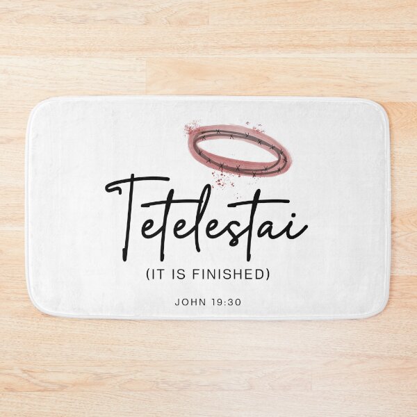 Item preview, TETELESTAI. It is Finished. Bible verse John 19:30. designed and sold by Sabrina Coloma.