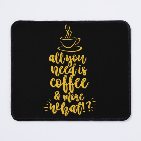 Item preview, All you Need is Coffee and More What!? designed and sold by dmr studio.