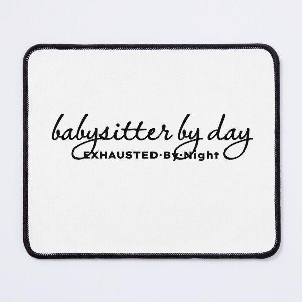 Item preview, Babysitter by Day Exhausted by Night designed and sold by MargLandmeter.