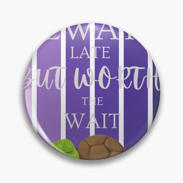 Item preview, Always Late But Worth The Wait  designed and sold by ATMView.