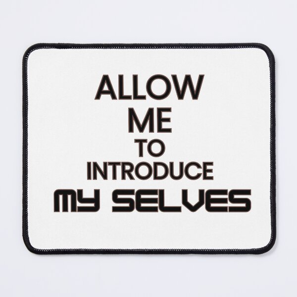 Item preview, ALLOW ME TO INTRODUCE MY SELVES - funny/humorous/personality designed and sold by TishCO.