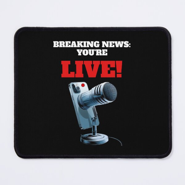 Item preview, Breaking News" You're Live - Funny Smartphone Humor designed and sold by signshirtz.