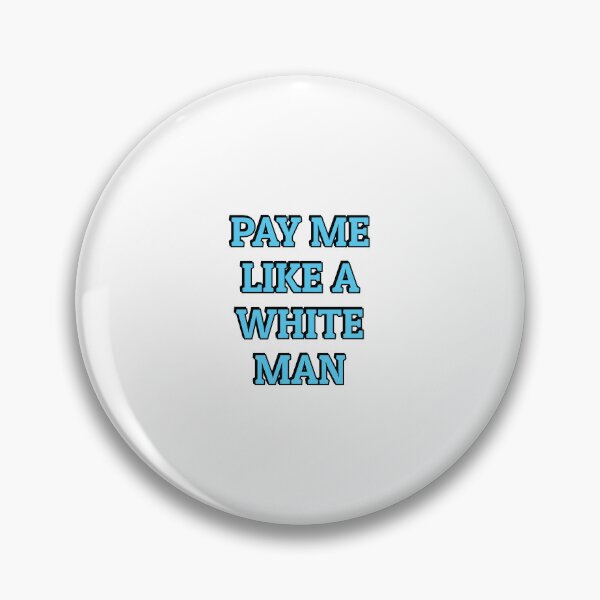 Item preview, Pay Me Like A White Man - equal pay   designed and sold by Inspirationmotivation.