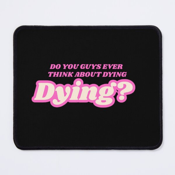 Item preview, do you guys ever think about dying designed and sold by storeflex.