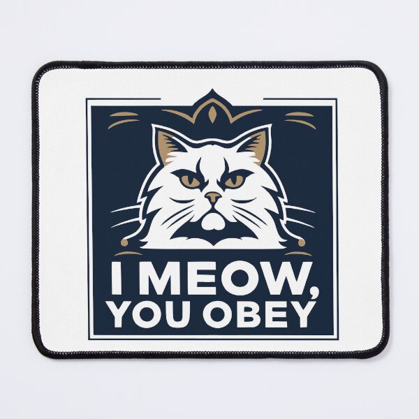 Item preview, I Meow, You Obey - Hilarious Cat Meme designed and sold by 2gather1ness.