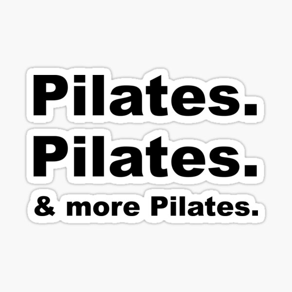 Pilates. Pilates. & more Pilates. Sticker