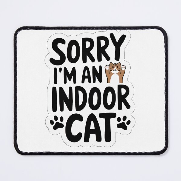 Item preview, Sorry I'm an Indoor Cat designed and sold by loganferret.