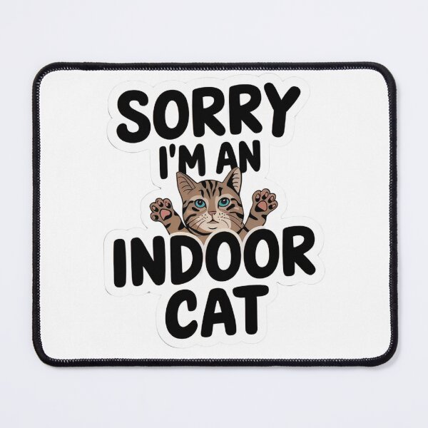 Item preview, Sorry I'm an Indoor Cat designed and sold by loganferret.