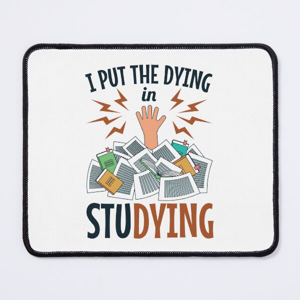 Item preview, I Put the Dying in Studying Funny College Student designed and sold by jaygo.