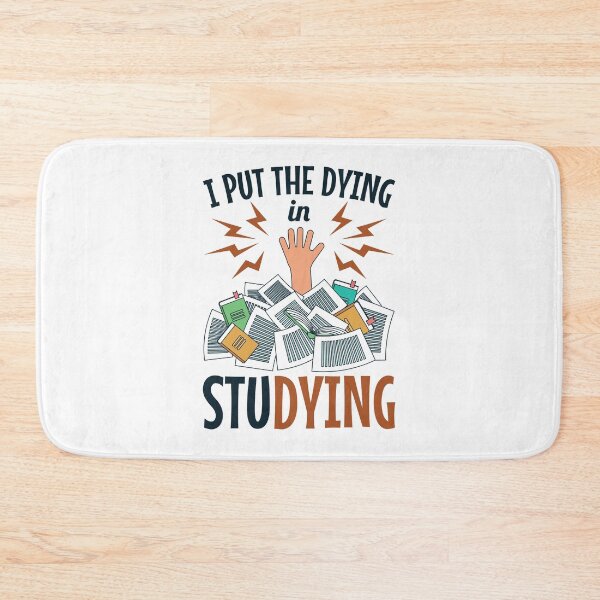 Item preview, I Put the Dying in Studying Funny College Student designed and sold by jaygo.