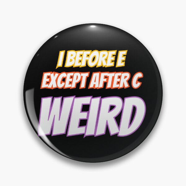 Item preview, I Before E Except After C Weird designed and sold by AlchemyColor.