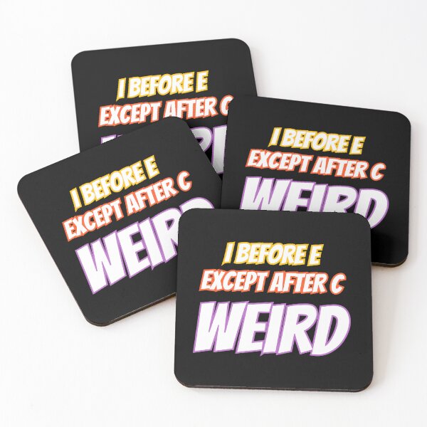 Item preview, I Before E Except After C Weird designed and sold by AlchemyColor.