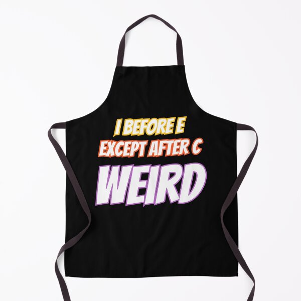 Item preview, I Before E Except After C Weird designed and sold by AlchemyColor.