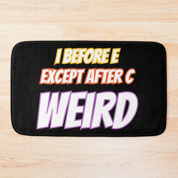 Item preview, I Before E Except After C Weird designed and sold by AlchemyColor.