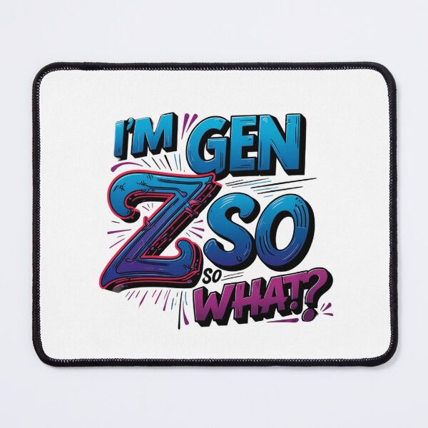 Item preview, I'm GEN Z. So what? designed and sold by FashionImpress.
