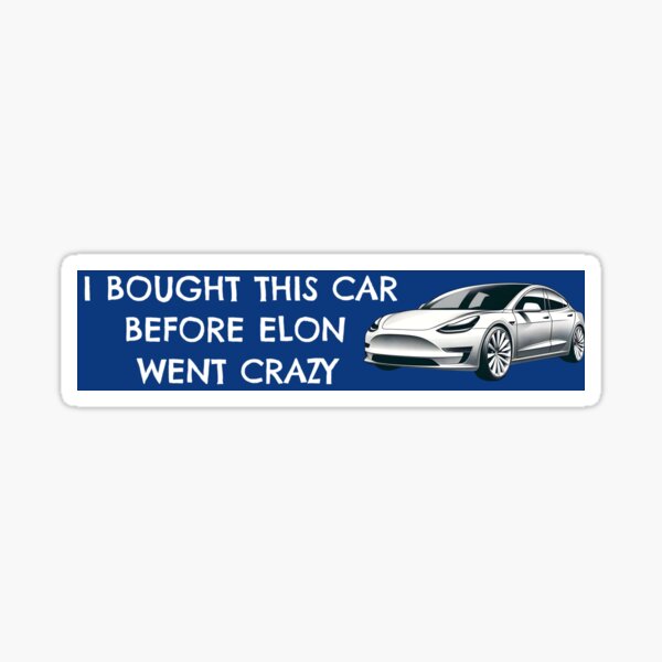 Item preview, Ich habe dieses Auto gekauft, bevor Elon verrückt wurde - blauer Hintergrund designed and sold by wtf is even this.