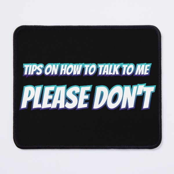 Item preview, Tips On How To Talk To Me Please Don't designed and sold by AlchemyColor.