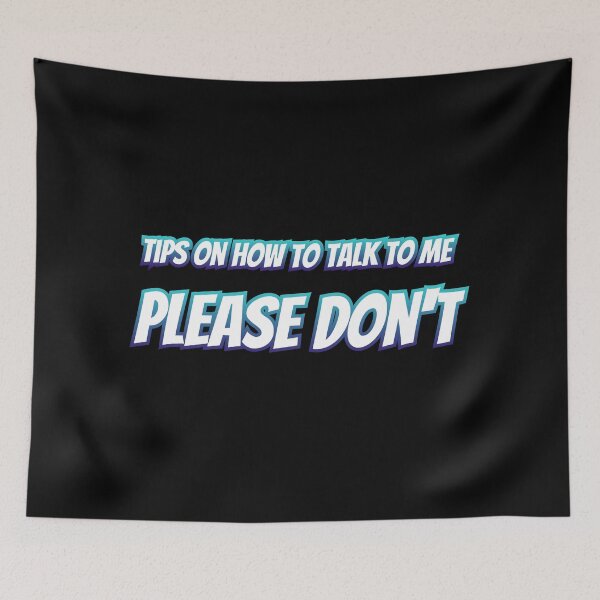 Item preview, Tips On How To Talk To Me Please Don't designed and sold by AlchemyColor.