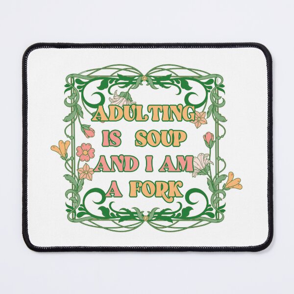 Item preview, Adulting is soup and I am a fork designed and sold by remerasnerdas.