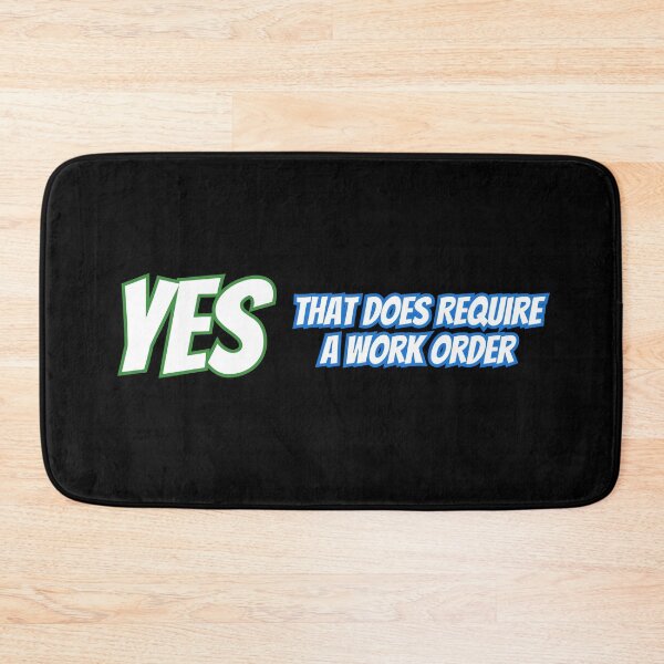 Item preview, Yes That Does Require A Work Order designed and sold by AlchemyColor.