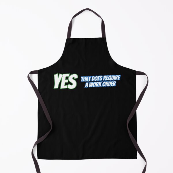Item preview, Yes That Does Require A Work Order designed and sold by AlchemyColor.