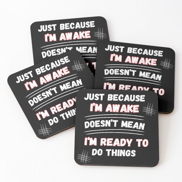 Item preview, Just Because I’m Awake Doesn’t Mean I’m Ready  designed and sold by Ver-Payah.