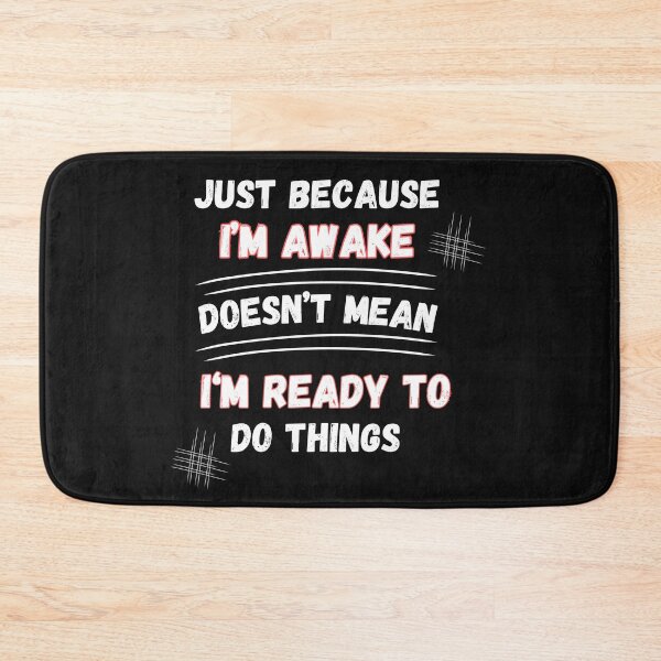 Item preview, Just Because I’m Awake Doesn’t Mean I’m Ready  designed and sold by Ver-Payah.